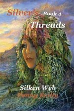 Silver's Threads Book 4,: Silken Web