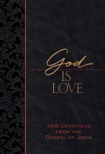 God Is Love: 365 Devotions from the Apostle John