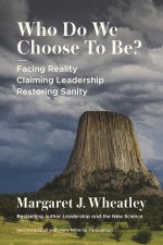 Who Do We Choose to Be?: Facing Reality, Claiming Leadership, Restoring Sanity