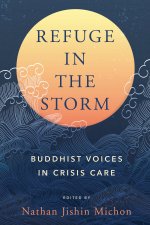Refuge in the Storm: Buddhist Voices in Crisis Care