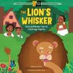 The Lion's Whisker: Sister and Brother Take on a Challenge Together; A Circle Round Book