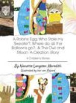 4 Children's Stories: A Robins Egg, Who Stole my Sweater?, Where do all the Balloons go?, & The Owl and Moon: A Creation Story