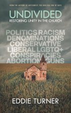 Undivided: Restoring Unity In The Church