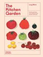 The Kitchen Garden: Sowing, Growing and Cooking for the Garden Enthusiast