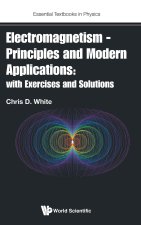 Electromagnetism - Principles and Modern Applications: With Exercises and Solutions