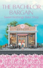 The Bachelor Bargain: A Small-Town Unlikely Hero Romance