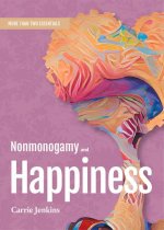 Nonmonogamy and Happiness: A More Than Two Essentials Guide