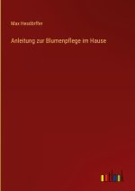 Anleitung zur Blumenpflege im Hause