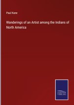 Wanderings of an Artist among the Indians of North America
