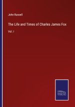 The Life and Times of Charles James Fox