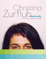 Christina Zurfluh - abstracts - Struktur Körper Farbe