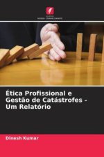 Ética Profissional e Gest?o de Catástrofes - Um Relatório