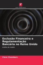 Exclus?o Financeira e Regulamentaç?o Bancária no Reino Unido