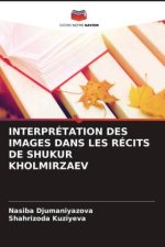 INTERPRÉTATION DES IMAGES DANS LES RÉCITS DE SHUKUR KHOLMIRZAEV