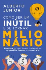 Como ser um inútil e se tornar milionário