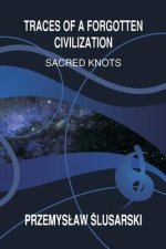 Traces of a forgotten civilization: Sacred knots