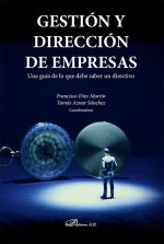 Gestión y dirección de empresas : una guía de lo que debe saber un directivo