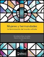 Mujeres y hermandades : la feminización del mundo cofrade