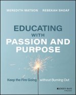 Educating with Passion and Purpose: Keep the Fire Going without Burning Out