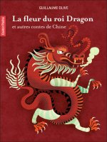 La fleur du Roi Dragon et autres contes de Chine