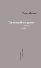The Velvet Underground. Le son de l'excès