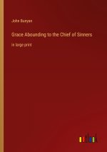 Grace Abounding to the Chief of Sinners