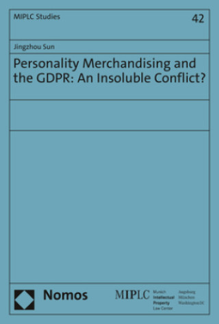 Personality Merchandising and the GDPR: An Insoluble Conflict?
