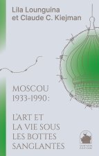 Moscou 1933-1990: L’art et la vie sous les bottes sanglantes