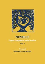 Neville. Opere complete e scritti inediti