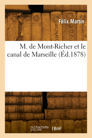 M. de Mont-Richer et le canal de Marseille