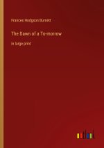 The Dawn of a To-morrow