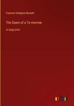 The Dawn of a To-morrow