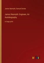 James Nasmyth: Engineer, An Autobiography