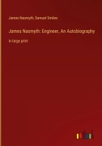 James Nasmyth: Engineer, An Autobiography