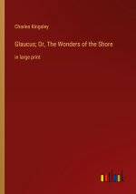 Glaucus; Or, The Wonders of the Shore