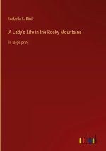 A Lady's Life in the Rocky Mountains
