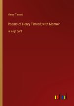Poems of Henry Timrod; with Memoir