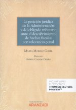 Posición jurídica de la administración y del obligado tributa descubrimiento de hechos fiscales con relevancia penal