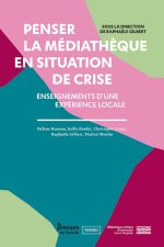 PENSER LA MEDIATHEQUE EN SITUATION DE CRISE. ENSEIGNEMENTS D'UNE EXPE RIENCE LOCALE