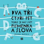 Dva tři čtyři pět Tohle je náš svět Písmenka a slova