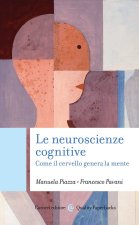 neuroscienze cognitive. Come il cervello genera la mente