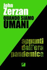 Quando siamo umani. Appunti dall'era pandemica