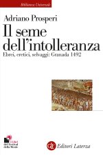 seme dell'intolleranza. Ebrei, eretici, selvaggi: Granada 1492