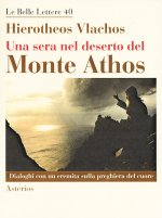 sera nel deserto del monte Athos. Dialoghi con un eremita sulla preghiera del cuore