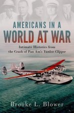 Americans in a World at War Intimate Histories from the Crash of Pan Am's  Yankee Clipper (Hardback)