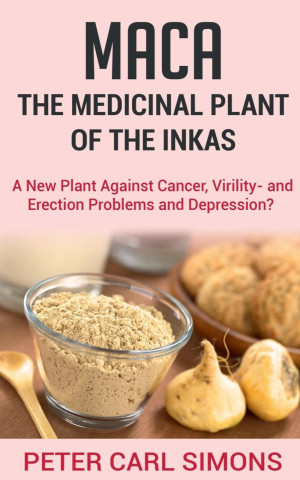 Maca - The Medicinal Plant of the Inkas (Puha kötésű)