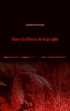 Dans la fi?vre de la jungle