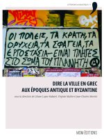 Dire la ville en grec aux époques antique et byzantine - actes du colloque de Créteil, 10-11 juin 2016