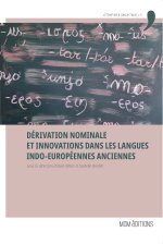 Dérivation nominale et innovations dans les langues indo-européennes anciennes - actes du colloque international de l'Université de Rouen (ÉRIAC), 11-