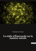 La table d'Émeraude ou la lumi?re astrale